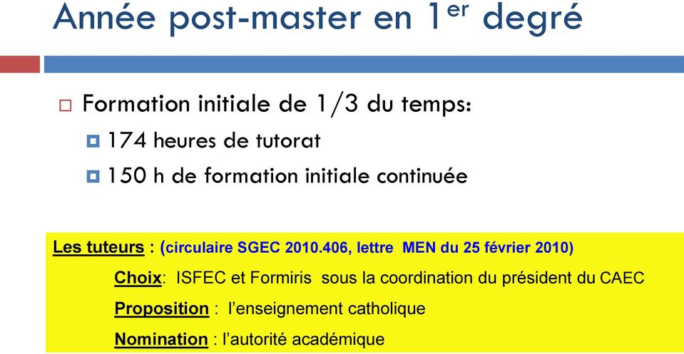 406, lettre MEN du 25 février 2010) Choix: ISFEC et Formiris sous la coordination du