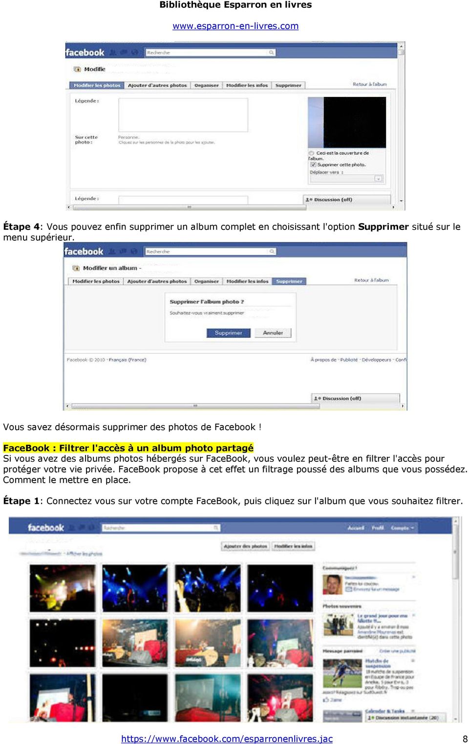 FaceBook : Filtrer l'accès à un album photo partagé Si vous avez des albums photos hébergés sur FaceBook, vous voulez peut-être en filtrer l'accès pour