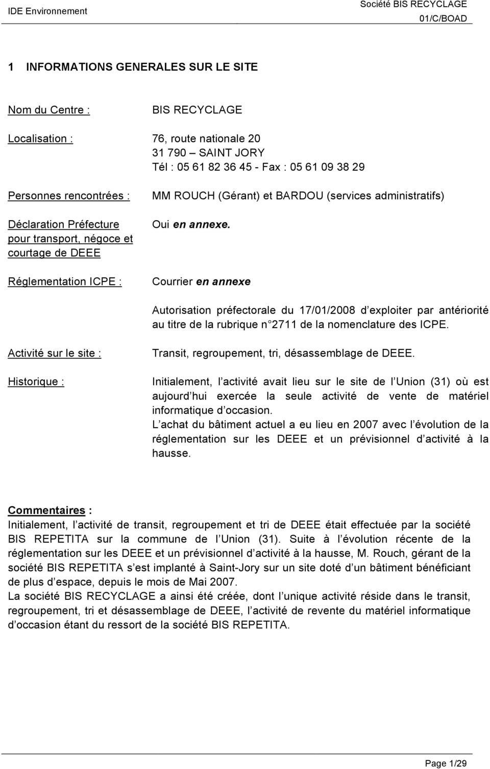 Courrier en annexe Autorisation préfectorale du 17/01/2008 d exploiter par antériorité au titre de la rubrique n 2711 de la nomenclature des ICPE.