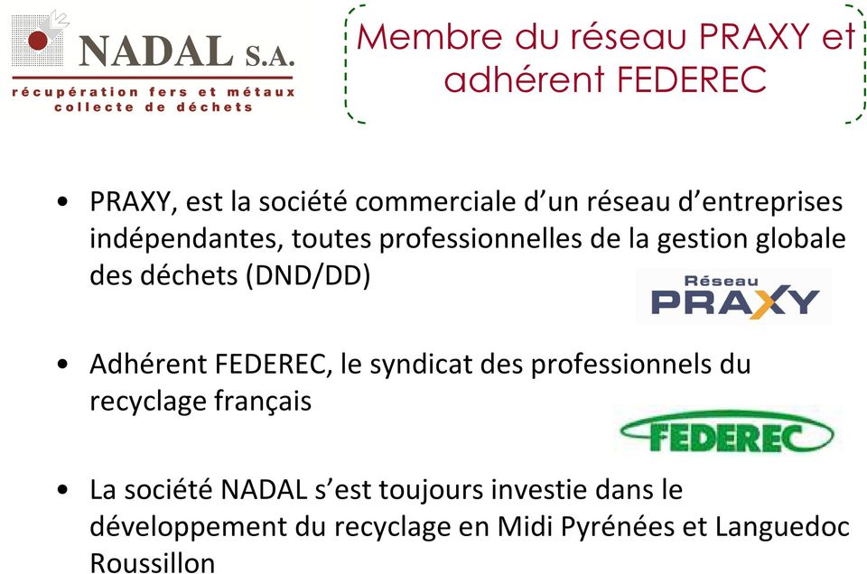 (DND/DD) Adhérent FEDEREC, le syndicat des professionnels du recyclage français La société