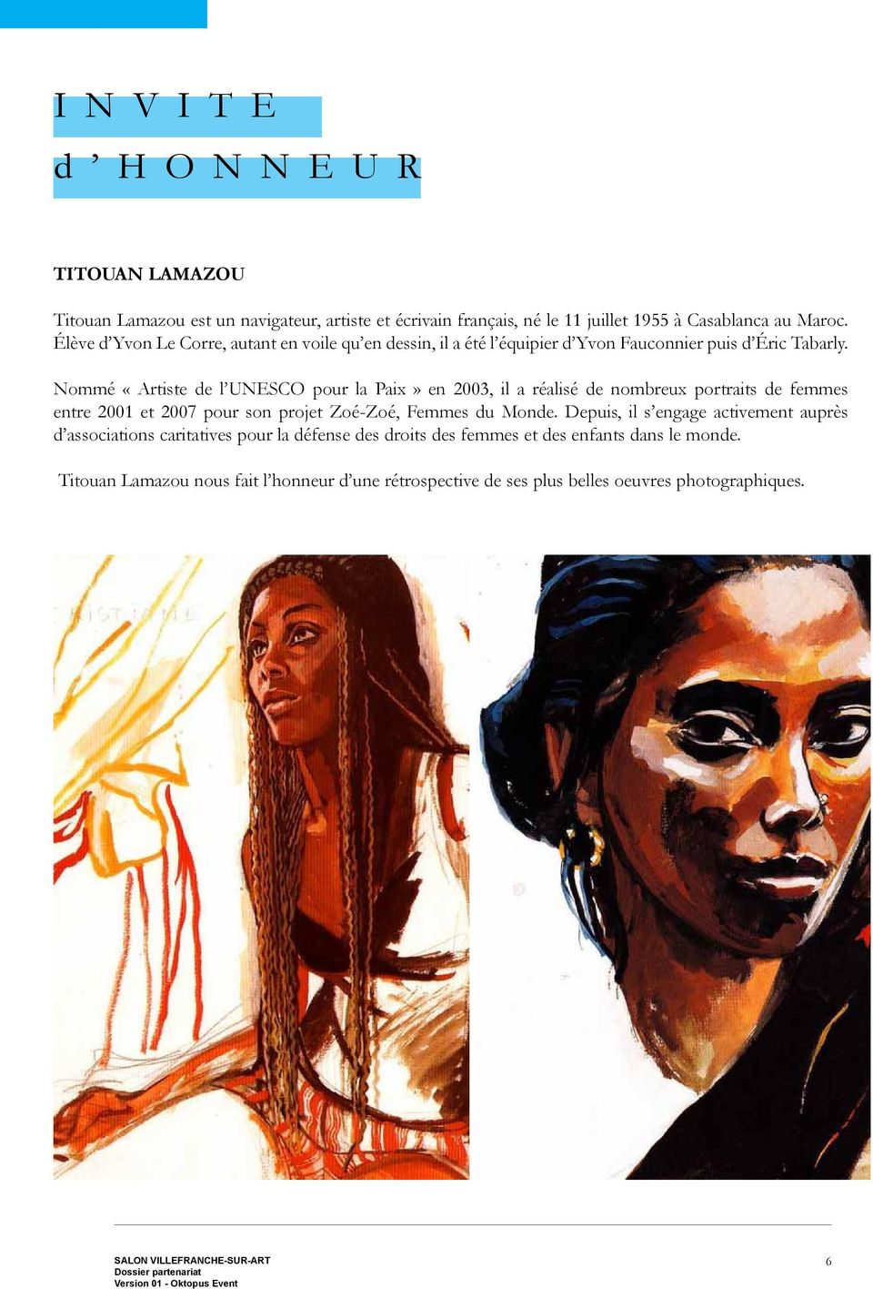 Nommé «Artiste de l UNESCO pour la Paix» en 2003, il a réalisé de nombreux portraits de femmes entre 2001 et 2007 pour son projet Zoé-Zoé, Femmes du Monde.