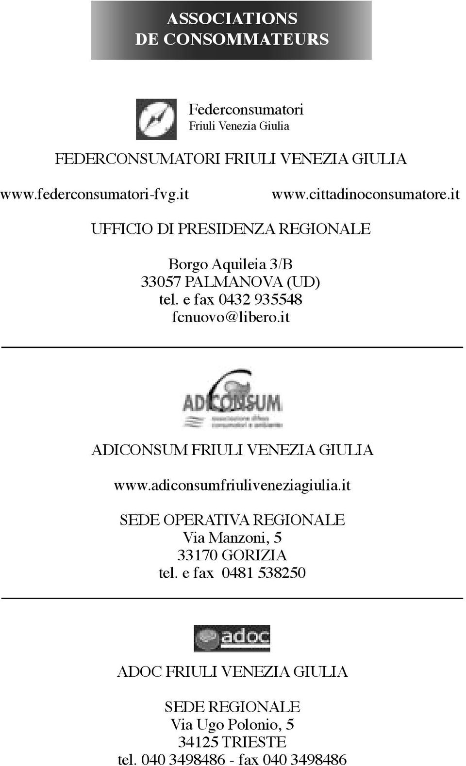 e fax 0432 935548 fcnuovo@libero.it ADICONSUM FRIULI VENEZIA GIULIA www.adiconsumfriuliveneziagiulia.