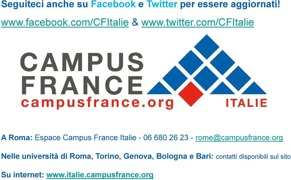 com/cfitalie A Roma: Espace Campus France Italie - 06 680 26 23 -