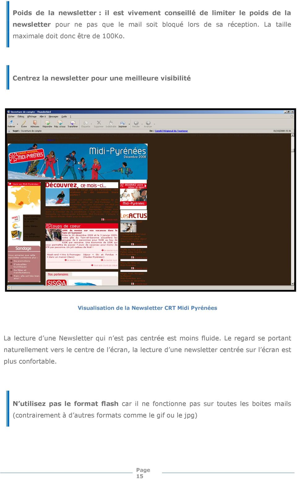 Centrez la newsletter pour une meilleure visibilité Visualisation de la Newsletter CRT Midi Pyrénées La lecture d une Newsletter qui n est pas centrée est