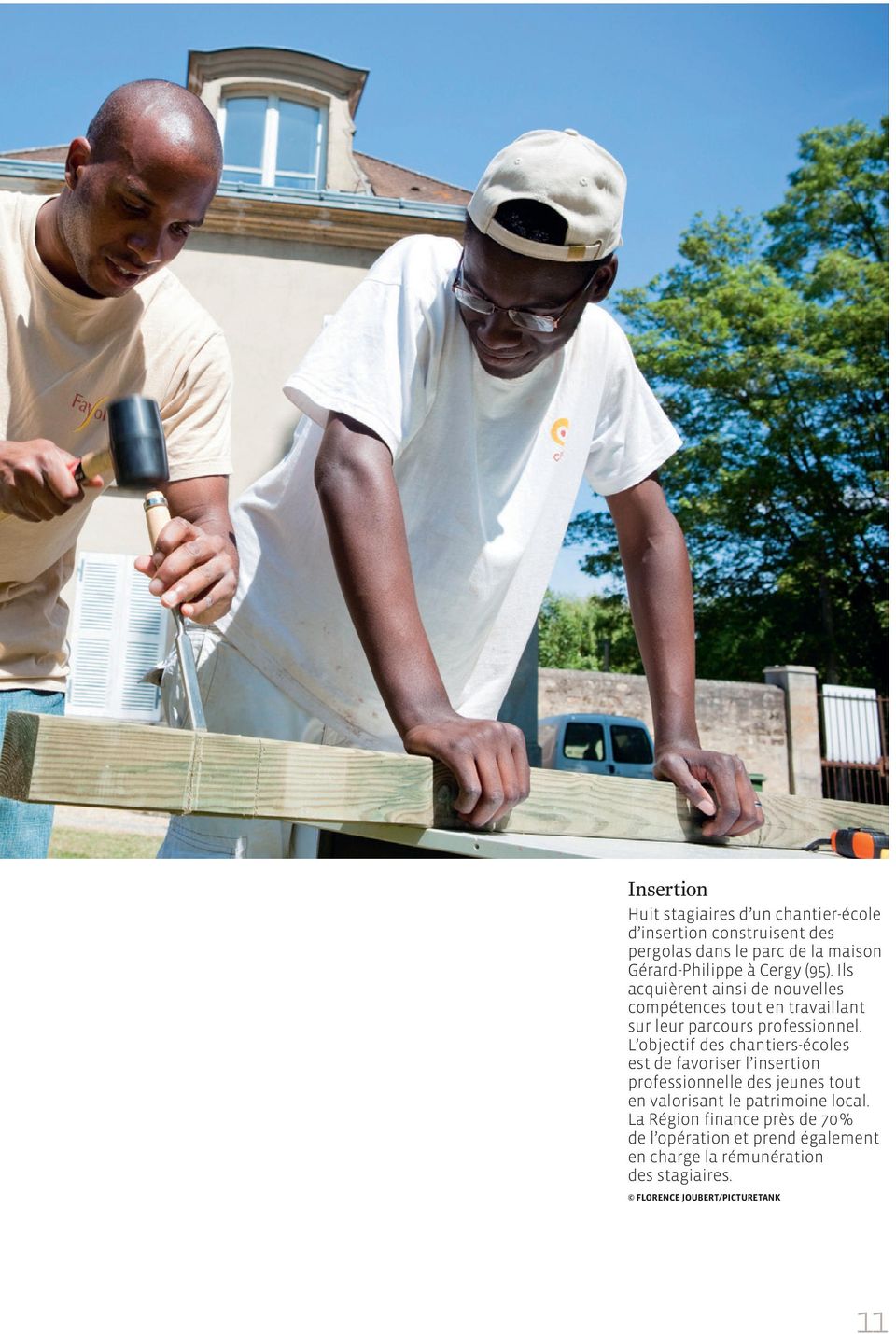 L objectif des chantiers-écoles est de favoriser l insertion professionnelle des jeunes tout en valorisant le patrimoine local.