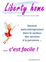c est facile! Devenir auto-entrepreneur dans le secteur des services à la personne www.liberty-home.fr
